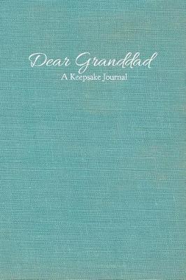 Dear Granddad A Keepsake Journal: Guided Journal Prompt Book
