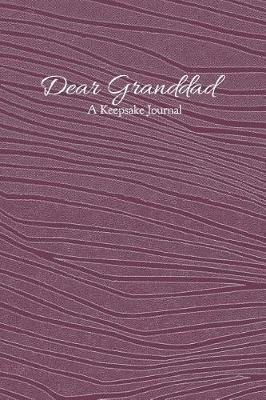 Dear Granddad A Keepsake Journal: Guided Journal Prompt Book
