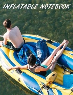 Inflatable Notebook: Boat Composition and Exercise book for teachers, coaches and students. 8.5*11 inch, 200 Pages.