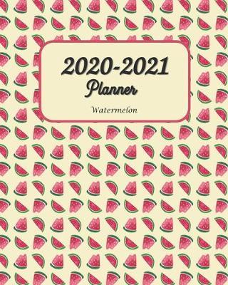 2020-2021 Watermelon Planner: The Simplified Daily / Weekly / Monthly Calendar Planner - Planner Starting January 2020- December 2021 Monthly Schedule Organizer Notebook Journal 8x10
