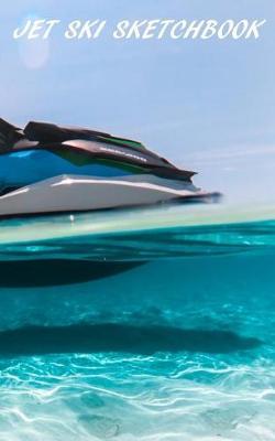 Jet Ski Sketchbook: Pocket-sized Sketchbook, 5*8 inch, 150 page Drawing pad.