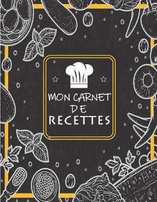 Mon Carnet De Recettes: Cahier a Remplir Avec 100 Recettes, Notes & Photographie de Vos Plats,120 Pages,21,59 x 27,94 cm