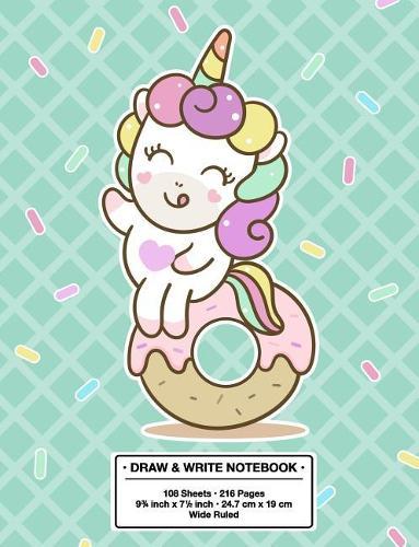 Draw and Write Notebook: Back to School Cute Unicorn on a Donut Kawaii Style Wide Rule Story Telling Book