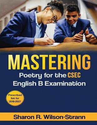 Mastering Poetry for the CSEC English B Examination: Prescribed List for 2018-2027