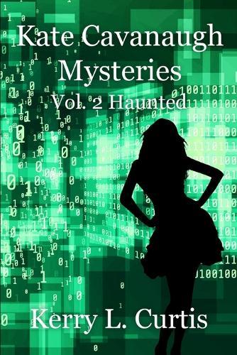 Kate Cavanaugh Mystery Volume 2 Haunted