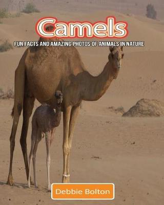 Camels: Fun Facts and Amazing Photos of Animals in Nature