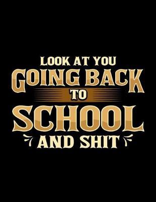Look At You Going Back To School And Shit: 2019-2020 Academic Planner Monthly Organizer and Assignment Tracker for Students