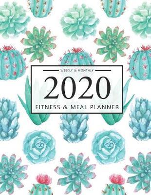 2020 Fitness and Meal Planner Weekly & Monthly: Cactus Watercolor Cover l 365 Daily 52 Week Calendar l Personal Meal Planner Tracker for Weight Loss Food & Fitness Exercise Journal l Health Notebook Track Blood Sugar Blood Pressure Log Book