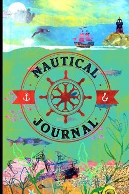 Nautical Journal: 6 X 9 120 College Ruled Pages