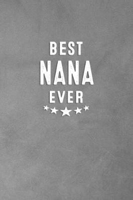Best Nana Ever: Blank Lined Journal Notebook Appreciation Gift For Grandmothers