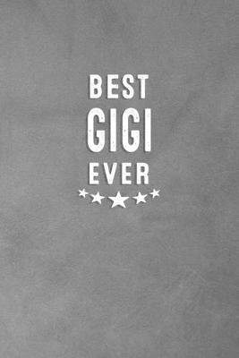 Best Gigi Ever: Blank Lined Journal Notebook Appreciation Gift For Grandmothers