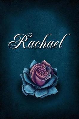 Rachael: Personalized Name Journal, Lined Notebook with Beautiful Rose Illustration on Blue Cover
