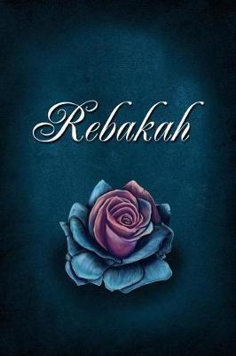 Rebakah: Personalized Name Journal, Lined Notebook with Beautiful Rose Illustration on Blue Cover