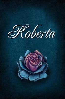 Roberta: Personalized Name Journal, Lined Notebook with Beautiful Rose Illustration on Blue Cover