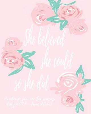 She Believed She Could So She Did: Academic Planner From July 2019 To June 2020 With Motivational Quotes
