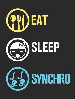 Eat Sleep Synchro: Synchronized Swimming Notebook, Blank Paperback Composition Book, 150 pages, college ruled