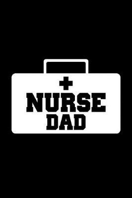 Nurse Dad: Funny Notebook For Nurse Dad - Lined College Ruled Notebook (Inspirational Journals to Write In)