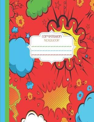 Composition Notebook: College Rule - Comic Composition Notebook - Comic Speech Bubbles - 8.5 Inches x 11 Inches