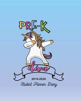 Pre K Diva 2019-2020 Student Planner Diary: Daily, Weekly and Monthly Dated Planner Organizer and Calendar Academic Year July 2019 - August 2020 with a Cute Unicorn Light Blue Glossy Cover