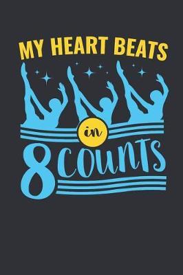 My Heart Beats In 8 Counts: Synchronized Swimming Journal, Blank Paperback Notebook For Synchronized Swimmer To Write In, 150 pages, college ruled