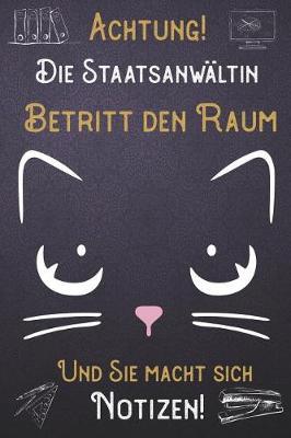 Achtung! Die Staatsanwaltin betritt den Raum und Sie macht sich Notizen: DIN A5 Notizbuch / Notizheft /Journal mit Punkteraster und 120 Seiten. Perfektes Geburtstag Geschenk von Kollegen fur Kollege fur den passenden Beruf.