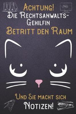 Achtung! Die Rechtsanwalts-Gehilfin betritt den Raum und Sie macht sich Notizen: DIN A5 Notizbuch / Notizheft /Journal mit Punkteraster und 120 Seiten. Perfektes Geburtstag Geschenk von Kollegen fur Kollege fur den passenden Beruf.