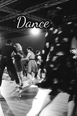 Dance: Journal. Notebook. Diary. Blank Lined Paper. 120 Pages.