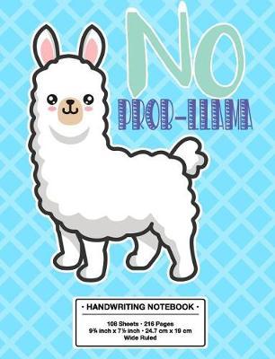 No Prob-Llama Handwriting Notebook: Back to School Cute No Drama Llama Kawaii Style Handwriting Practice Book