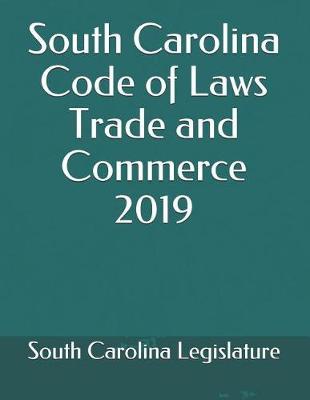 South Carolina Code of Laws Trade and Commerce 2019