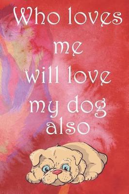 Who Loves Me Will Love My Dog Also: Blank Lined Notebook ( Animal Shelter ) Red