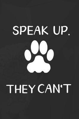 Speak Up. They Can't: Blank Lined Notebook ( Animal Shelter ) Black