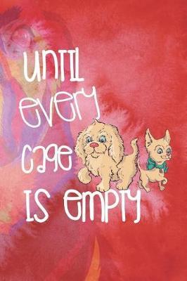Until Every Cage Is Empty: Blank Lined Notebook ( Animal Shelter ) Red