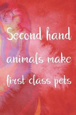 Second Hand Animals Make First Class Pets: Blank Lined Notebook ( Animal Shelter ) Red