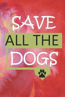 Save All The Dogs: Blank Lined Notebook ( Animal Shelter ) Red