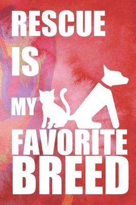 Rescue Is My Favorite Breed: Blank Lined Notebook ( Animal Shelter ) Red