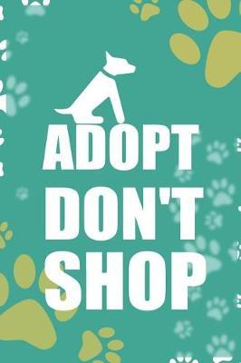 Adopt Don't Shop: Blank Lined Notebook ( Animal Shelter ) Green