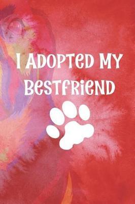 I Adopted My Bestfriend: Blank Lined Notebook ( Animal Shelter ) Red