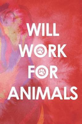 Will Work For Animals: Blank Lined Notebook ( Animal Shelter ) Red