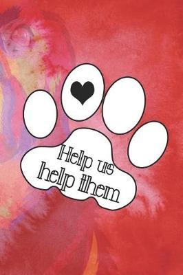 Help Us Help Them: Blank Lined Notebook ( Animal Shelter ) Red