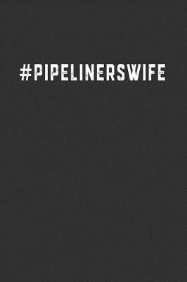 #PipelinersWife: Blank Lined Notebook
