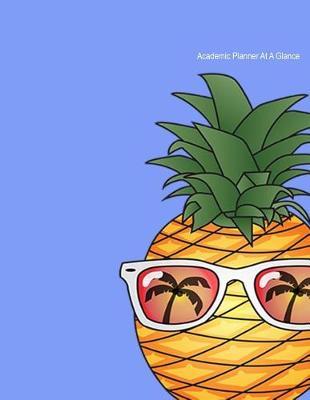 Academic Planner At A Glance: Student Organizer with Grade Tracker, Assignment Tracker, Class Schedule, and Goals (Pineapple)