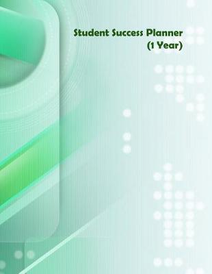 Student Success Planner (1 Year): Student Organizer with Undated Calendar, Grade Tracker, Assignment Tracker, Class Schedule