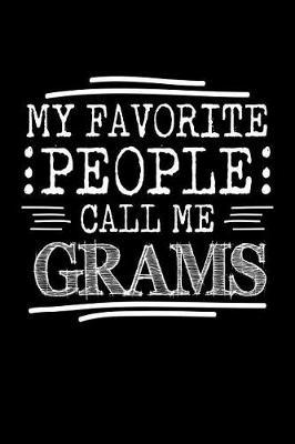My Favorite People Call Me Grams: Grandma Journal (Blank Lined Writing Gifts for Grandmas)
