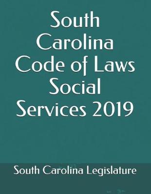 South Carolina Code of Laws Social Services 2019
