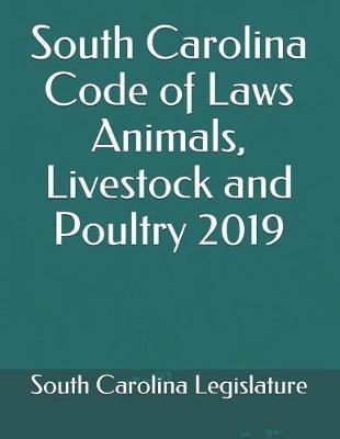 South Carolina Code of Laws Animals, Livestock and Poultry 2019