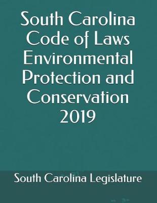 South Carolina Code of Laws Environmental Protection and Conservation 2019