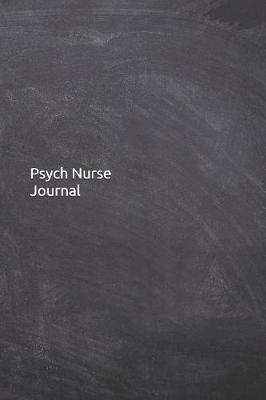 Psych Nurse Journal: Notebook, Diary, 6x9 Lined Pages, 120 Pages