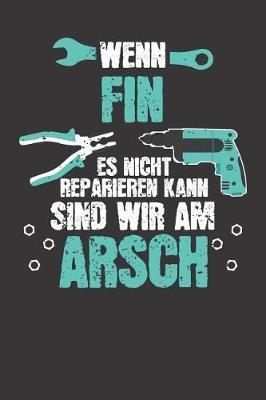 Wenn FIN es nicht reparieren kann: Individuelles Namen personalisiertes Manner & Jungen blanko Notizbuch. gepunktet dotted, leere Seiten. Lustiges DIY Handwerker & Hobby Heimwerker Geschenk fur Freund, Weihnachts & Geburtstags Geschenk fur Manner.