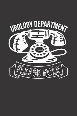 Urology Department Please Hold: Blank Lined Notebook