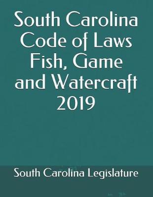 South Carolina Code of Laws Fish, Game and Watercraft 2019
